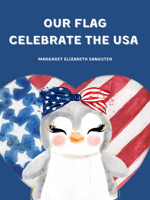 Title details for Our Flag Celebrate the USA by Margaret Elizabeth Sangster - Available